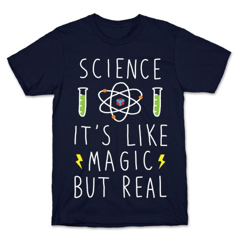 Science It's Like Magic But Real T-Shirt